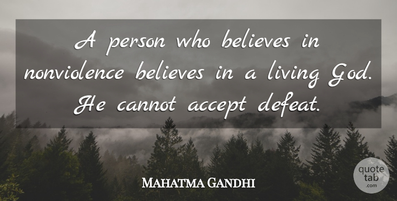 Mahatma Gandhi Quote About God, Believe, Defeat: A Person Who Believes In...