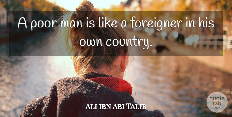 Ali ibn Abi Talib Quote About Man, Quotes: A Poor Man Is Like...