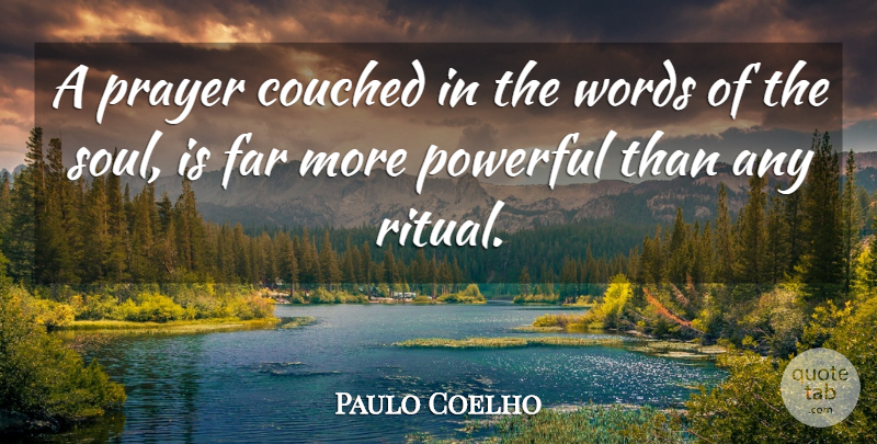 Paulo Coelho Quote About Powerful, Prayer, Soul: A Prayer Couched In The...