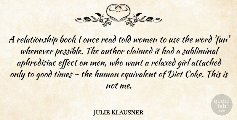 Julie Klausner Quote About Attached, Author, Book, Claimed, Diet: A Relationship Book I Once...