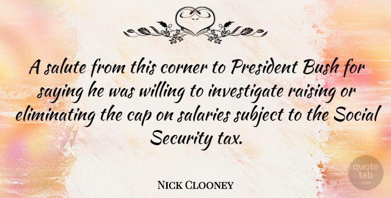 Nick Clooney Quote About President, Salary, Social: A Salute From This Corner...