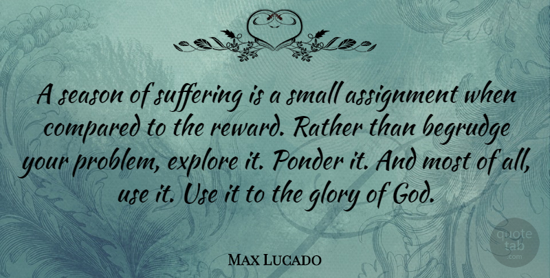 Max Lucado Quote About Suffering, Use, Rewards: A Season Of Suffering Is...
