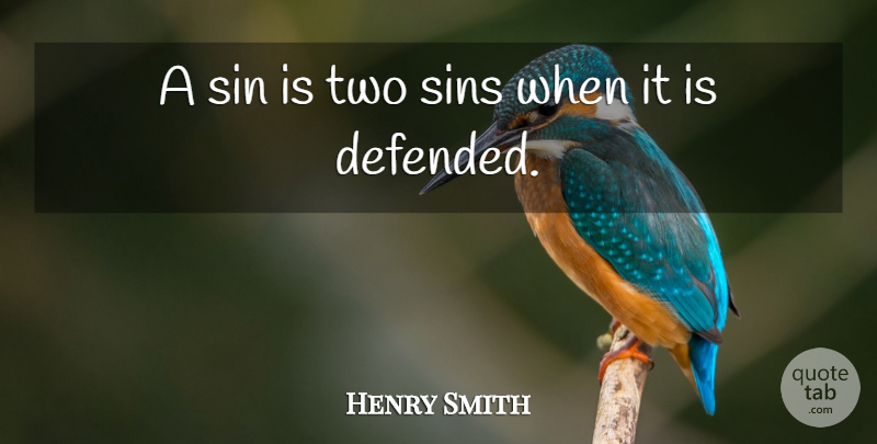Henry Smith Quote About Sin, Sins: A Sin Is Two Sins...
