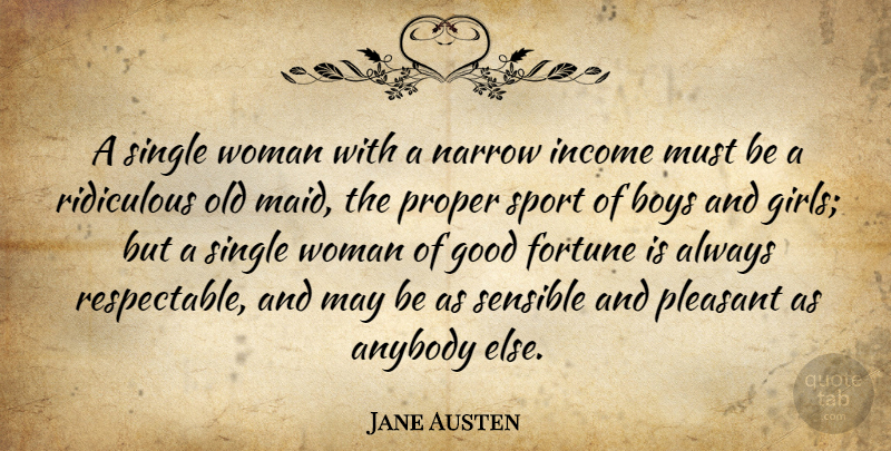 Jane Austen Quote About Anybody, Boys, Fortune, Good, Income: A Single Woman With A...