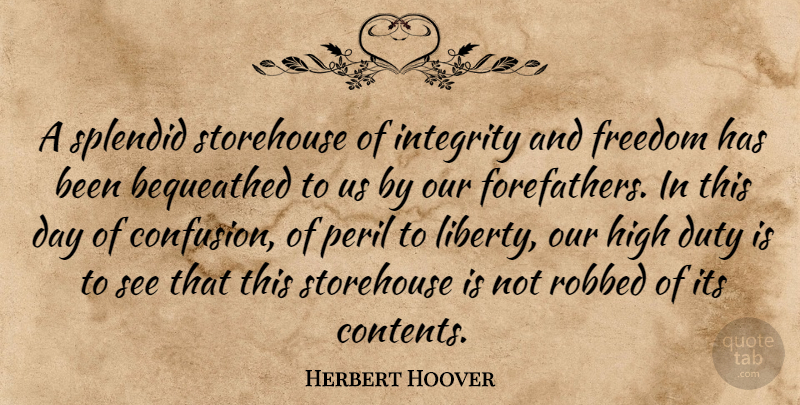 Herbert Hoover Quote About Freedom, Integrity, Confusion: A Splendid Storehouse Of Integrity...