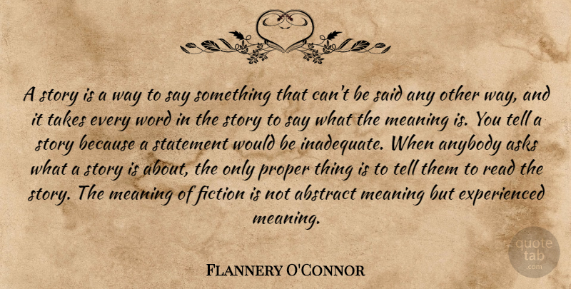 Flannery O'Connor Quote About Writing, Fiction, Stories: A Story Is A Way...
