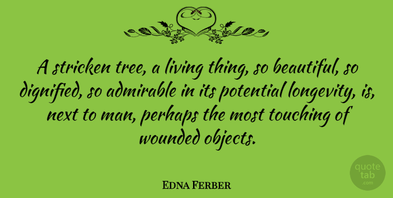 Edna Ferber Quote About Beautiful, Men, Tree: A Stricken Tree A Living...