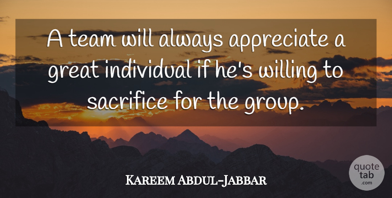 Kareem Abdul-Jabbar Quote About Motivational, Basketball, Team: A Team Will Always Appreciate...