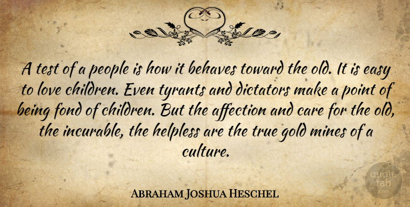 Abraham Joshua Heschel Quote About Children, Tyrants, People: A Test Of A People...