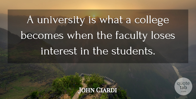 John Ciardi Quote About Inspirational, Education, Teenager: A University Is What A...