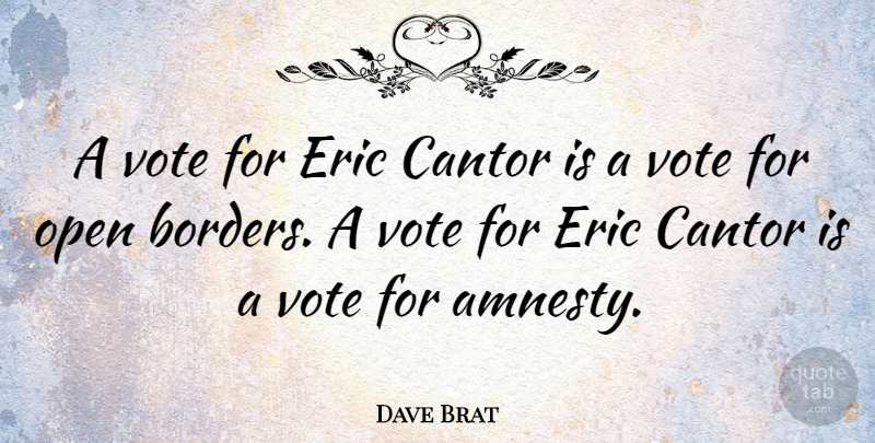 Dave Brat Quote About Eric: A Vote For Eric Cantor...