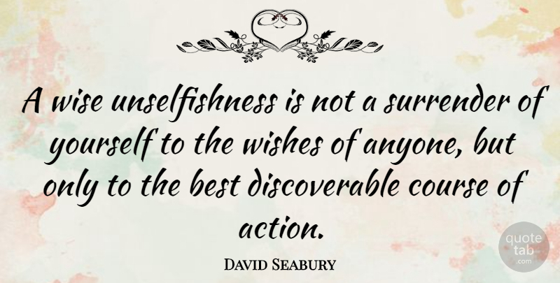 David Seabury Quote About Wise, Best Wishes, Action: A Wise Unselfishness Is Not...