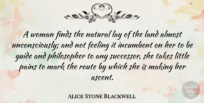 Alice Stone Blackwell Quote About Pain, Land, Feelings: A Woman Finds The Natural...
