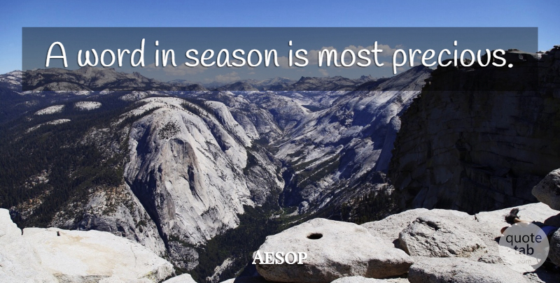 Aesop Quote About Life, Precious Life, Seasons: A Word In Season Is...