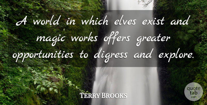 Terry Brooks Quote About Opportunity, Magic, World: A World In Which Elves...