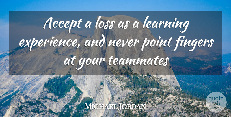 Michael Jordan Quote About Basketball, Loss, Teammate: Accept A Loss As A...