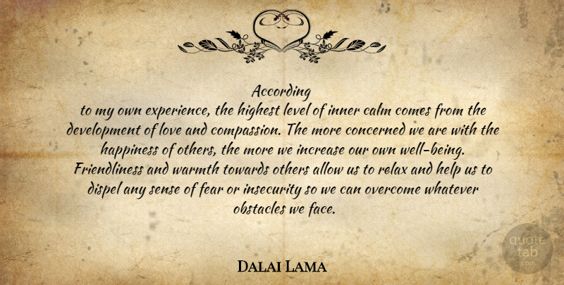 Dalai Lama Quote About Compassion, Insecurity, Relax: According To My Own Experience...