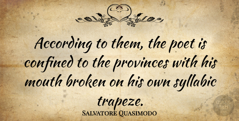 Salvatore Quasimodo Quote About According, Poet: According To Them The Poet...