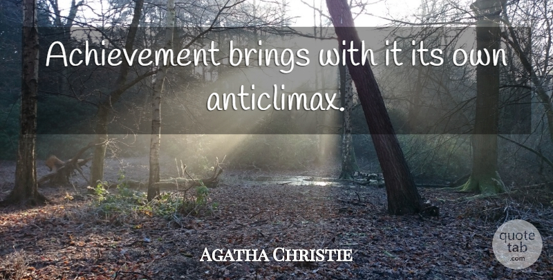 Agatha Christie Quote About Success, Achievement: Achievement Brings With It Its...