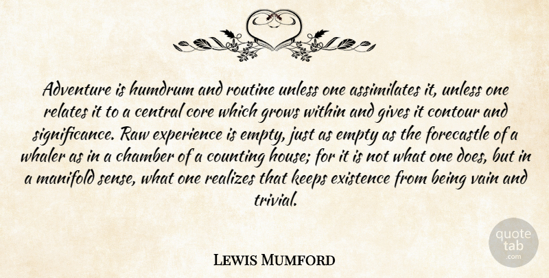 Lewis Mumford Quote About Adventure, Giving, House: Adventure Is Humdrum And Routine...
