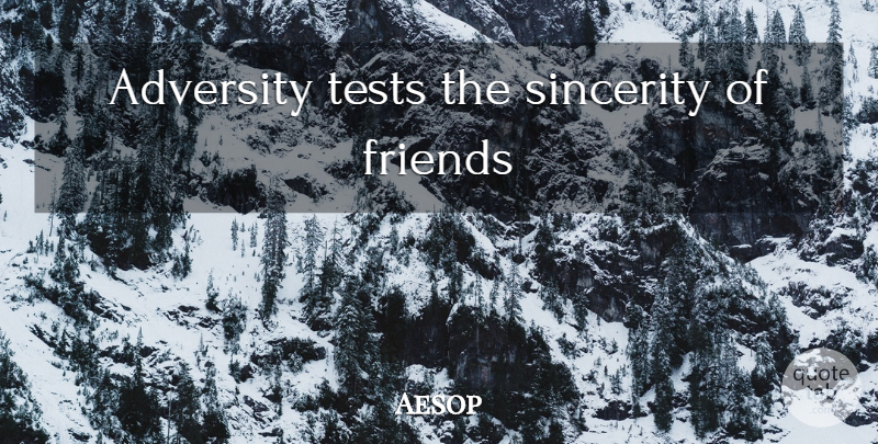 Aesop Quote About Adversity, Tests, Sincerity: Adversity Tests The Sincerity Of...