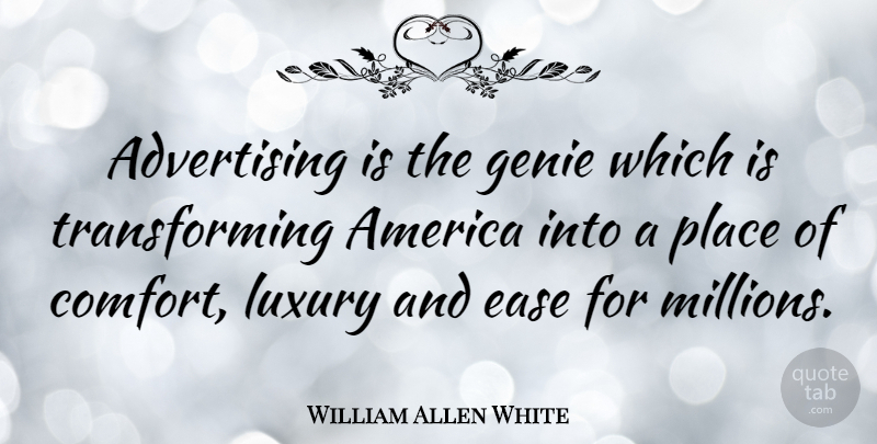 William Allen White Quote About Advertising, America, Genie: Advertising Is The Genie Which...