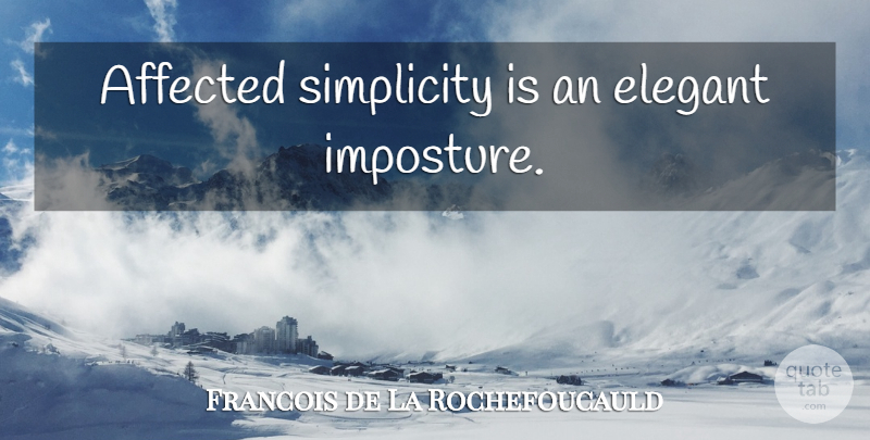 Francois de La Rochefoucauld Quote About Simplicity, Elegant, Affected: Affected Simplicity Is An Elegant...