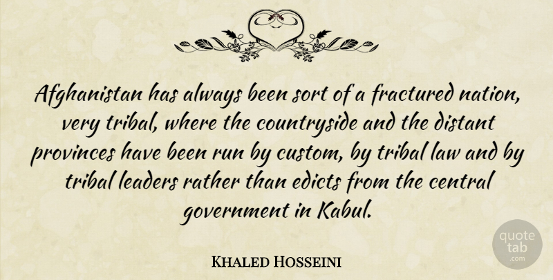 Khaled Hosseini Quote About Running, Law, Government: Afghanistan Has Always Been Sort...