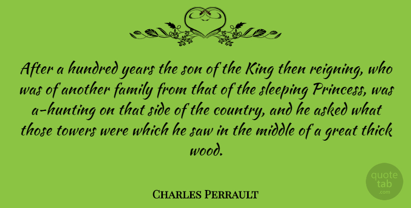 Charles Perrault Quote About Country, Kings, Princess: After A Hundred Years The...