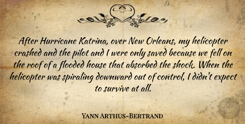 Yann Arthus-Bertrand Quote About New Orleans, House, Pilots: After Hurricane Katrina Over New...
