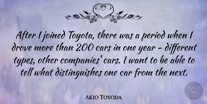 Akio Toyoda Quote About Car, Drove, Joined, Period: After I Joined Toyota There...
