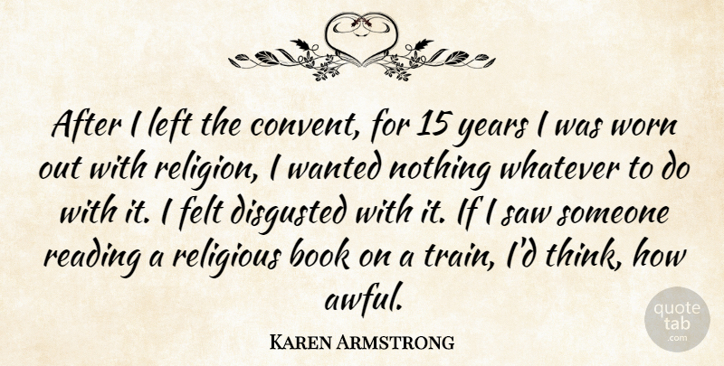 Karen Armstrong Quote About Religious, Book, Reading: After I Left The Convent...