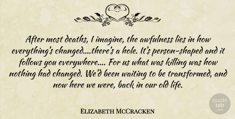 Elizabeth McCracken Quote About Lying, Waiting, Imagine: After Most Deaths I Imagine...