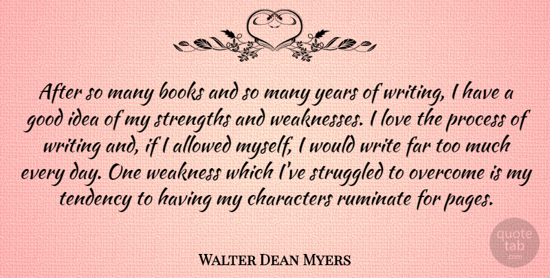 Walter Dean Myers Quote About Allowed, Books, Characters, Far, Good: After So Many Books And...