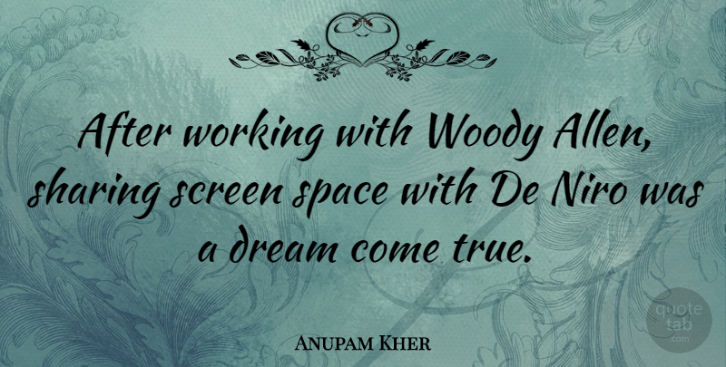 Anupam Kher Quote About Niro, Screen, Sharing, Woody: After Working With Woody Allen...
