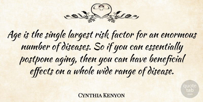 Cynthia Kenyon Quote About Numbers, Risk, Age: Age Is The Single Largest...