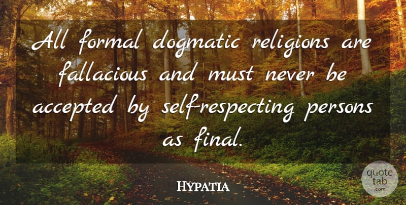 Hypatia Quote About Women, Self, Religion: All Formal Dogmatic Religions Are...