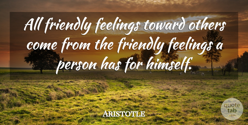 Aristotle Quote About Friendship, Feelings, Friendly: All Friendly Feelings Toward Others...