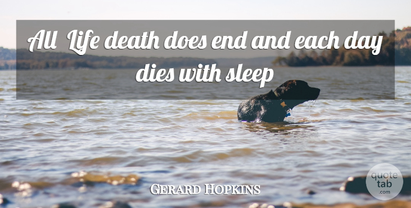 Gerard Hopkins Quote About Death, Dies, Life, Sleep: All Life Death Does End...