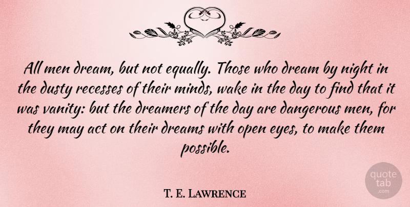 T. E. Lawrence Quote About Inspirational, Success, Dream: All Men Dream But Not...