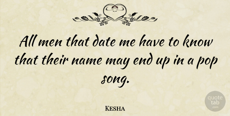 Kesha Quote About Song, Men, Names: All Men That Date Me...