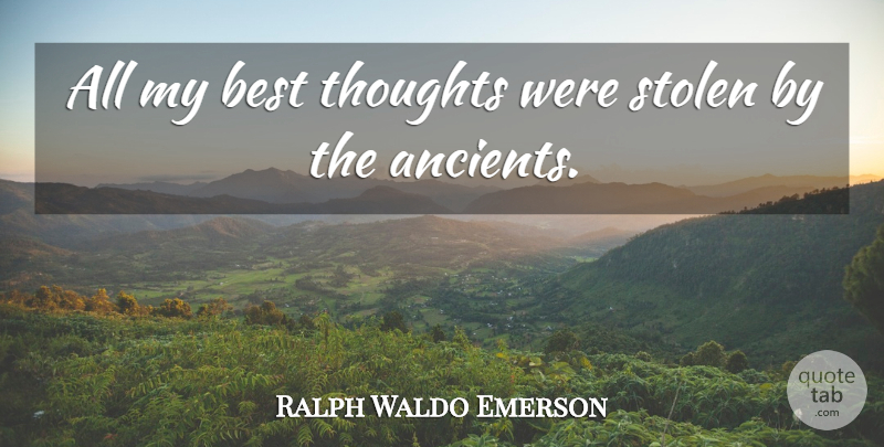 Ralph Waldo Emerson Quote About Writing, Stolen: All My Best Thoughts Were...