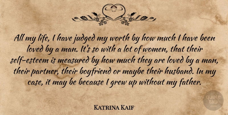 Katrina Kaif Quote About Boyfriend, Grew, Judged, Life, Loved: All My Life I Have...
