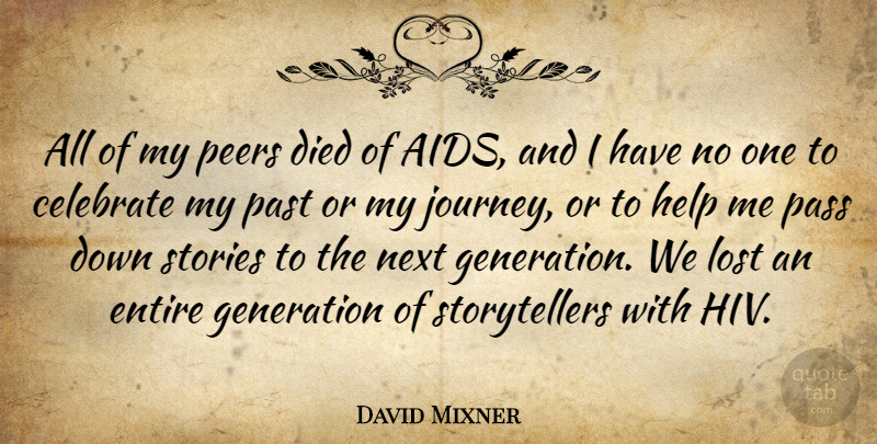 David Mixner Quote About Past, Journey, Hiv: All Of My Peers Died...