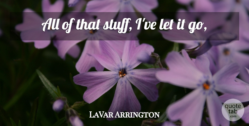 LaVar Arrington Quote About undefined: All Of That Stuff Ive...