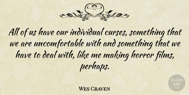 Wes Craven Quote About Horror, Film, Individual: All Of Us Have Our...
