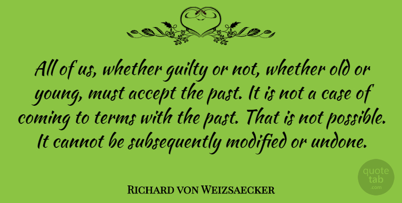 Richard von Weizsaecker Quote About Past, Guilty, Accepting: All Of Us Whether Guilty...