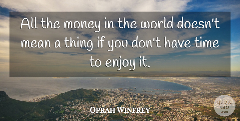 Oprah Winfrey Quote About Happiness, Success, Perseverance: All The Money In The...