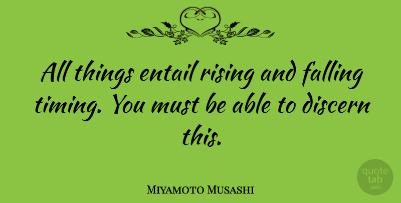 Miyamoto Musashi Quote About Falling In Love, Rising, Able: All Things Entail Rising And...