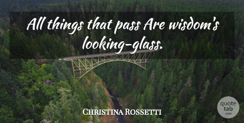 Christina Rossetti Quote About Glasses, All Things: All Things That Pass Are...